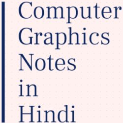 Computer Graphics Notes in Hindi - कंप्यूटर ग्राफ़िक्स के हिंदी नोट्स