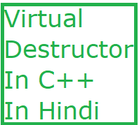 virtual destructor in C++ in Hindi