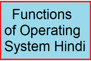 functions of operating system in Hindi